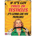 Large Metal Sign 60 x 49.5cm Funny Tyres or Testicles-