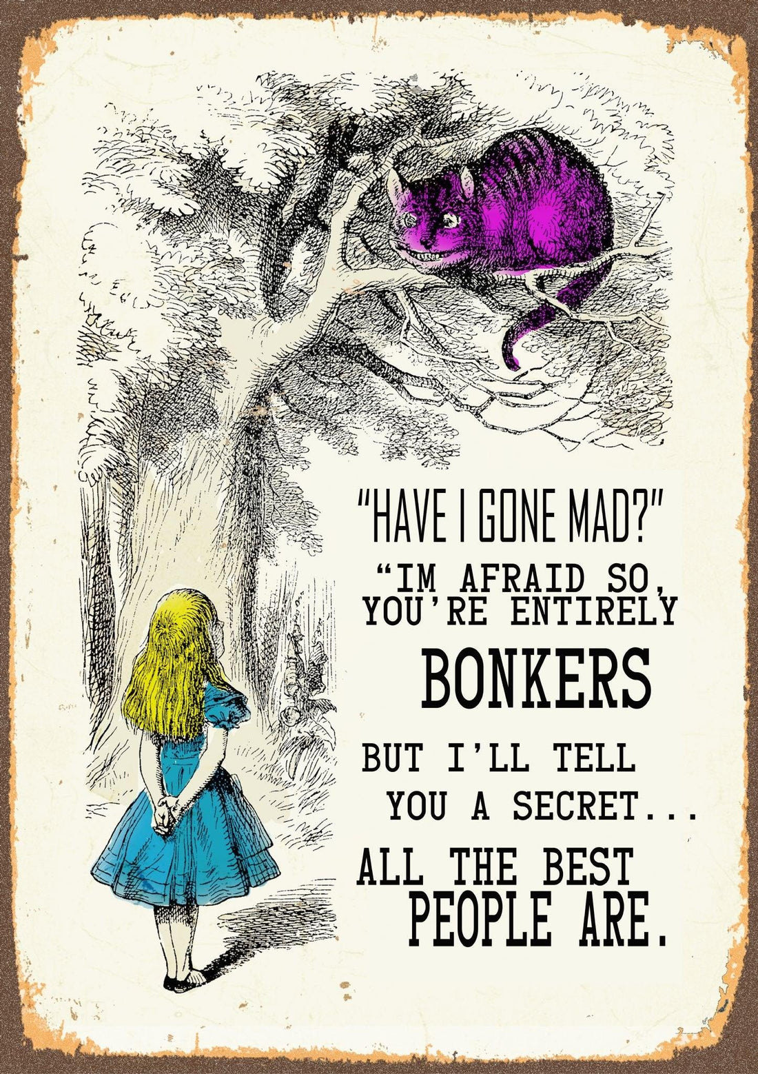 Vintage Metal Sign - Alice In Wonderland - Have I Gone Mad - £27.99 - Metal Sign 