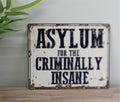 Vintage Metal Sign - Asylum For The Criminally Insane - £18.99 - Signs & Rules 
