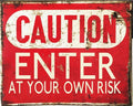 Vintage Metal Sign - Caution Enter At Your Own Risk-Signs & Rules