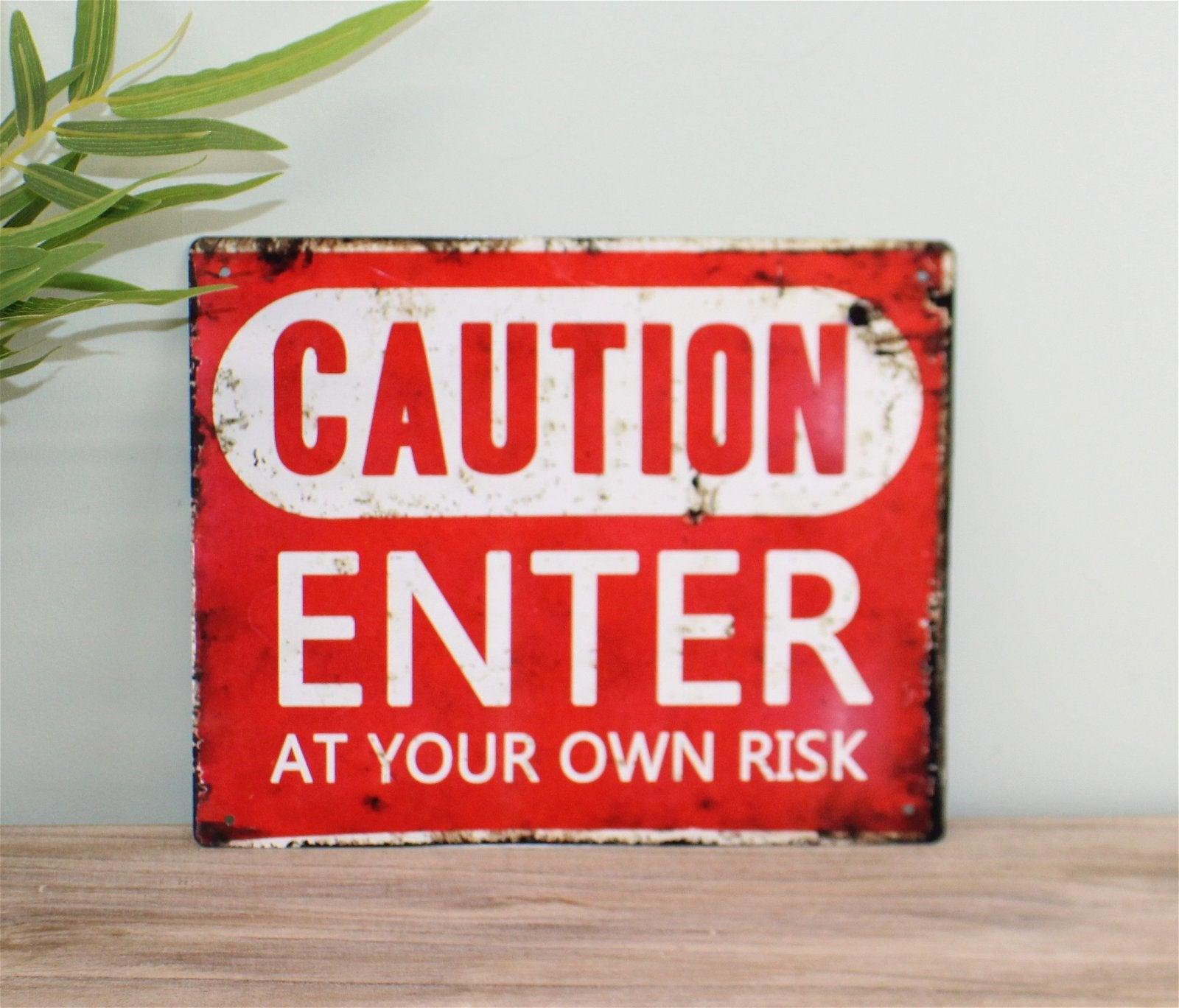 Vintage Metal Sign - Caution Enter At Your Own Risk - £18.99 - Signs & Rules 