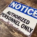 Vintage Metal Sign - Notice Authorized Personnel Only-Signs & Rules